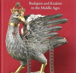 On Common Path - Budapest and Kraków in the Middle Ages