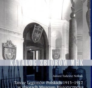 Tarcze Legionów Polskich 1915-1917 w zbiorach MHK