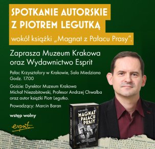 Spotkanie autorskie z Piotrem Legutką wokół książki „Magnat z Pałacu Prasy”