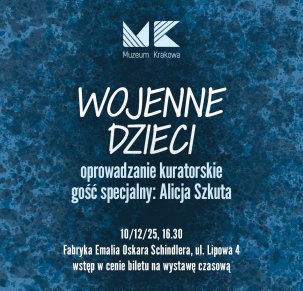 Oprowadzanie kuratorskie po wystawie „Wojenne dzieci”