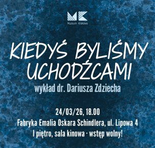 Kiedyś byliśmy uchodźcami, wykład dr Dariusza Zdziecha