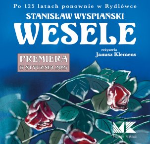 ,,Wesele” Stanisława Wyspiańskiego w reżyserii Janusza Klemensa