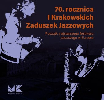 70. rocznica I Krakowskich Zaduszek Jazzowych. Początki najstarszego festiwalu jazzowego w Europie