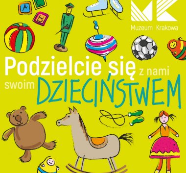 Kolorowa grafika przedstawiająca zabawki. Na grafice napis „Podzielcie się z nami swoim dzieciństwem” i logo Muzeum Krakowa.