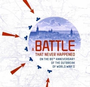 A Battle that never happened. On the 80th anniversary of the outbreak of World War II