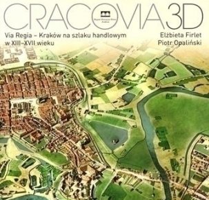 Cracovia 3D Via Regia - Kraków na szlaku handlowym w XIII-XVII wieku