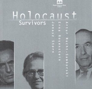 Holocaust Survivors. Jonasz Stern, Erna Rosenstein, Artur Nacht-Samborski