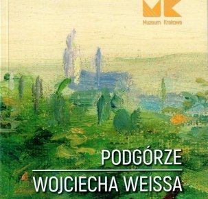 Podgórze Wojciecha Weissa