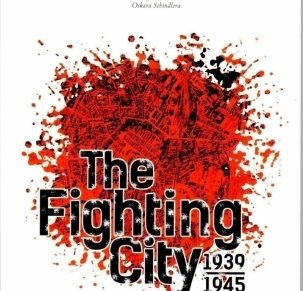The Fighting City 1939-1945