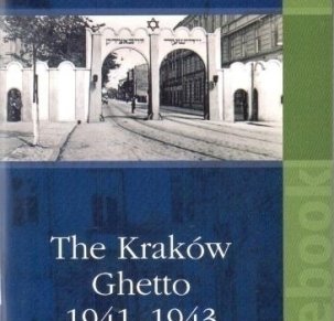 The Kraków Ghetto 1941¬–1943. A Guide to the Area of the Former Ghetto