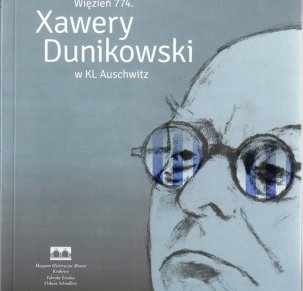 Więzień 774. Xawery Dunikowski w KL Auschwitz.